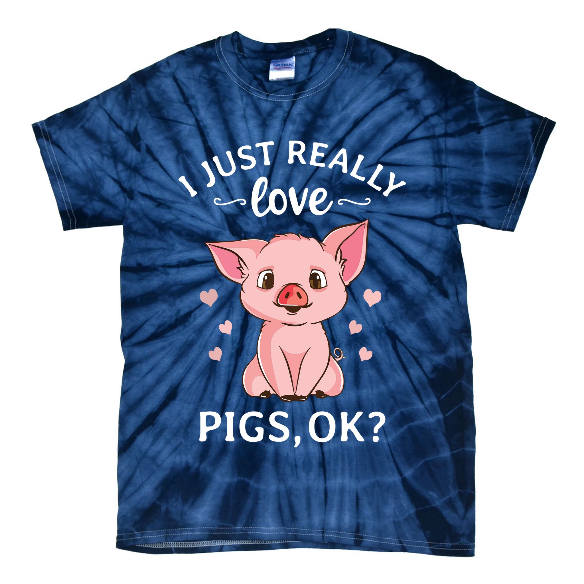 I Just Really Love Pigs Ok Hog Lover Cute Farmer Tie-Dye T-Shirt