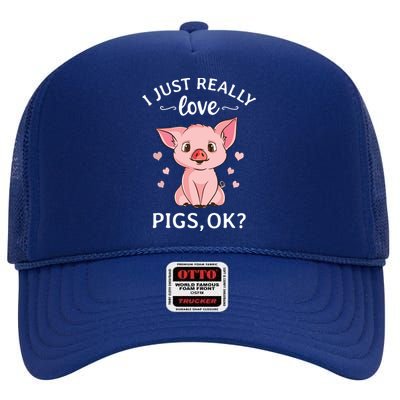 I Just Really Love Pigs Ok Hog Lover Cute Farmer High Crown Mesh Back Trucker Hat