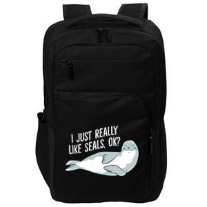 I Just Really Like Seals Ok Funny Seals Cool Gift Impact Tech Backpack