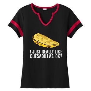 I Just Really Like Quesadillas Ok Love Quesadilla Ladies Halftime Notch Neck Tee