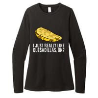 I Just Really Like Quesadillas Ok Love Quesadilla Womens CVC Long Sleeve Shirt