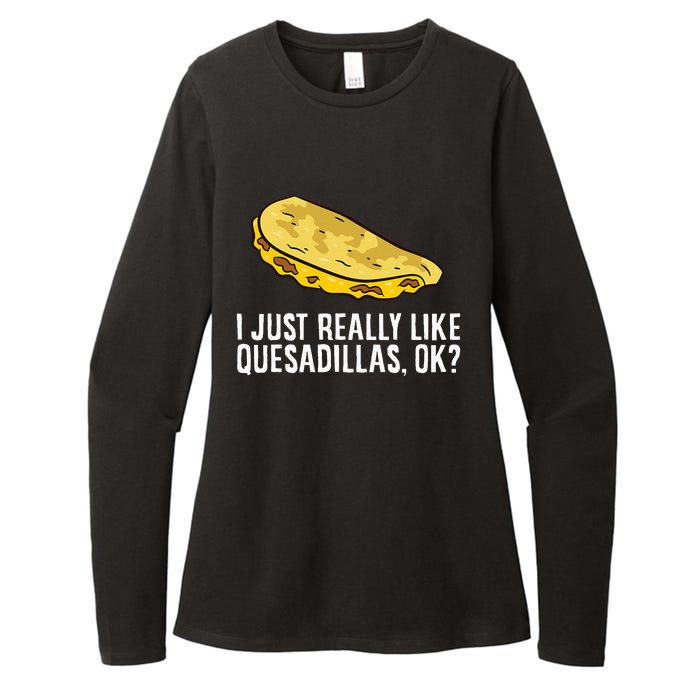 I Just Really Like Quesadillas Ok Love Quesadilla Womens CVC Long Sleeve Shirt