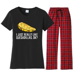 I Just Really Like Quesadillas Ok Love Quesadilla Women's Flannel Pajama Set