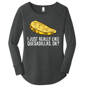 I Just Really Like Quesadillas Ok Love Quesadilla Women's Perfect Tri Tunic Long Sleeve Shirt