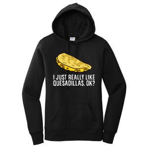 I Just Really Like Quesadillas Ok Love Quesadilla Women's Pullover Hoodie