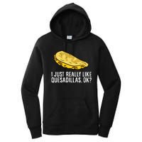 I Just Really Like Quesadillas Ok Love Quesadilla Women's Pullover Hoodie