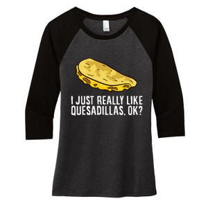 I Just Really Like Quesadillas Ok Love Quesadilla Women's Tri-Blend 3/4-Sleeve Raglan Shirt