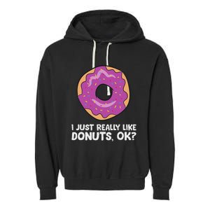 I Just Really Like Donuts Ok Garment-Dyed Fleece Hoodie