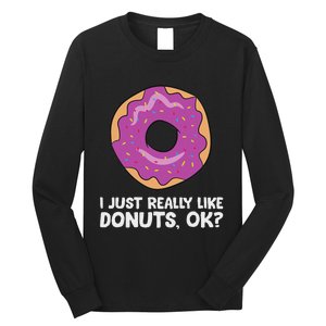 I Just Really Like Donuts Ok Long Sleeve Shirt