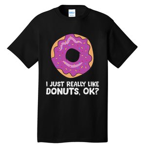 I Just Really Like Donuts Ok Tall T-Shirt