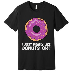 I Just Really Like Donuts Ok Premium T-Shirt