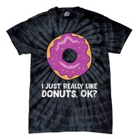 I Just Really Like Donuts Ok Tie-Dye T-Shirt