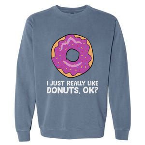 I Just Really Like Donuts Ok Garment-Dyed Sweatshirt