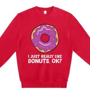 I Just Really Like Donuts Ok Premium Crewneck Sweatshirt