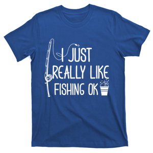 I Just Really Like Fishing Ok Cool Gift T-Shirt