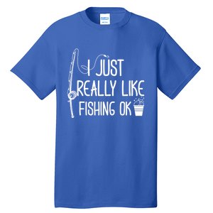 I Just Really Like Fishing Ok Cool Gift Tall T-Shirt