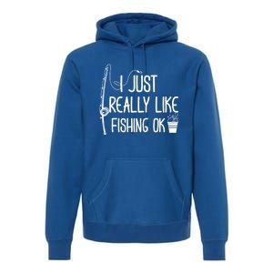 I Just Really Like Fishing Ok Cool Gift Premium Hoodie