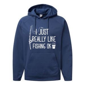 I Just Really Like Fishing Ok Cool Gift Performance Fleece Hoodie