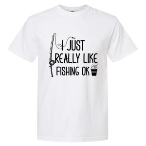 I Just Really Like Fishing Ok Cool Gift Garment-Dyed Heavyweight T-Shirt