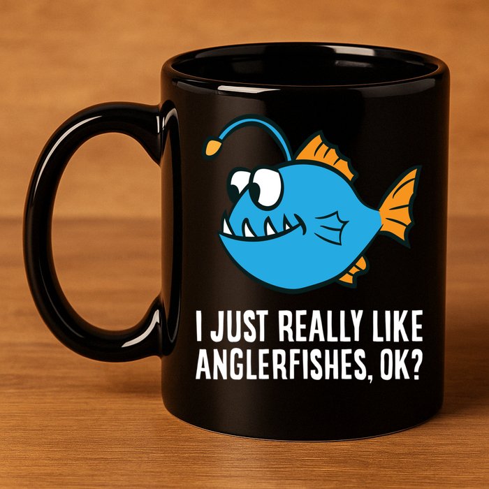 I Just Really Like Anglerfishes Ok? Angler Fish 11oz C Handle Ceramic Mug