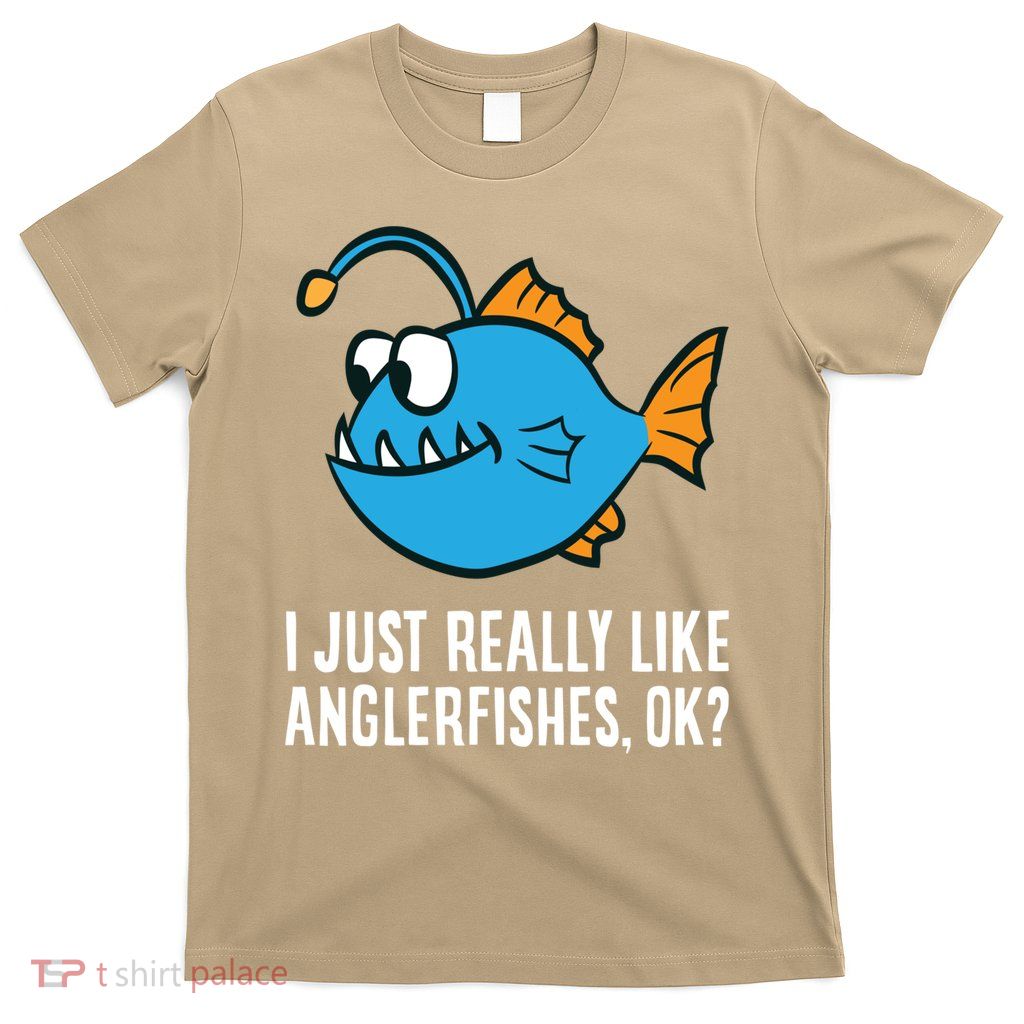 I Just Really Like Anglerfishes Ok? Angler Fish T-Shirt