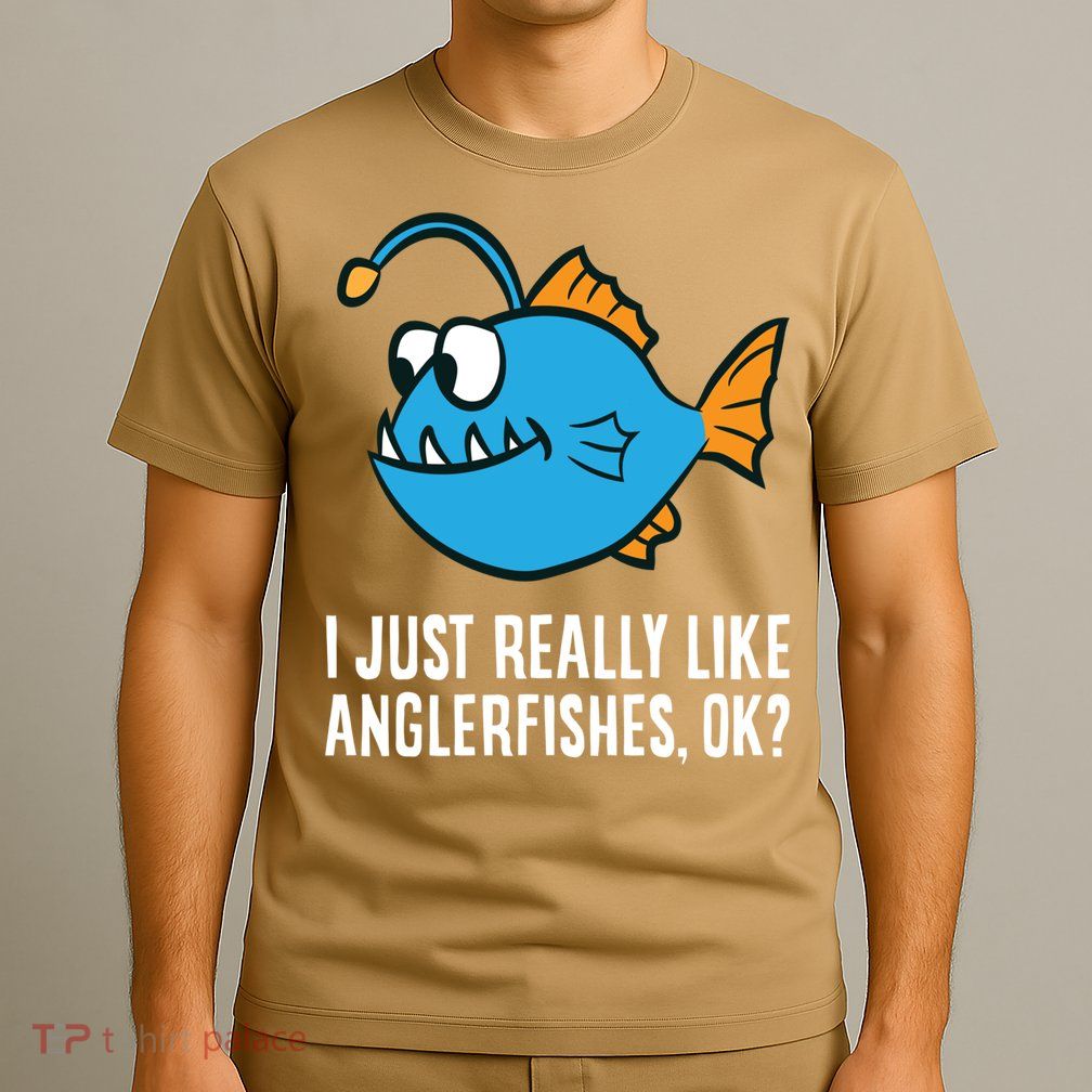 I Just Really Like Anglerfishes Ok? Angler Fish T-Shirt