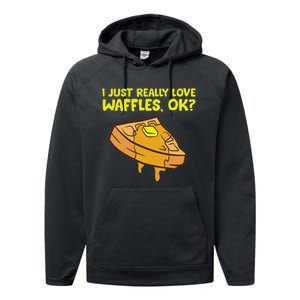 I Just Really Love Waffles Ok Performance Fleece Hoodie