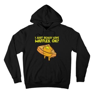 I Just Really Love Waffles Ok Hoodie