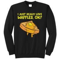 I Just Really Love Waffles Ok Sweatshirt