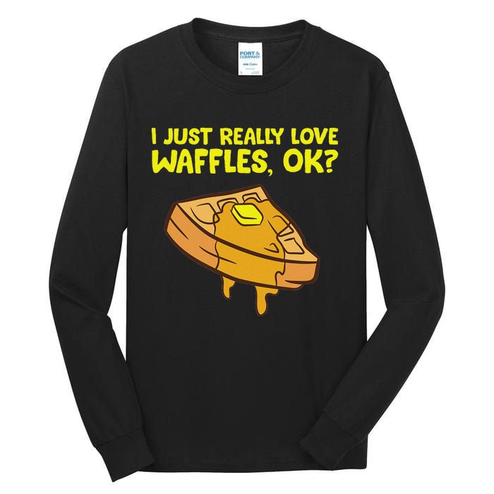 I Just Really Love Waffles Ok Tall Long Sleeve T-Shirt