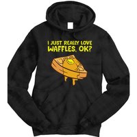 I Just Really Love Waffles Ok Tie Dye Hoodie