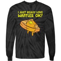 I Just Really Love Waffles Ok Tie-Dye Long Sleeve Shirt