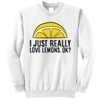 I Just Really Love Lemons Ok Cute Lemon Sweatshirt