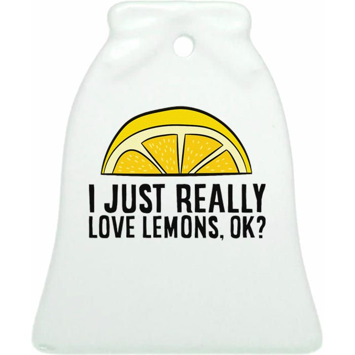 I Just Really Love Lemons Ok Cute Lemon Ceramic Bell Ornament