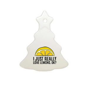 I Just Really Love Lemons Ok Cute Lemon Ceramic Tree Ornament