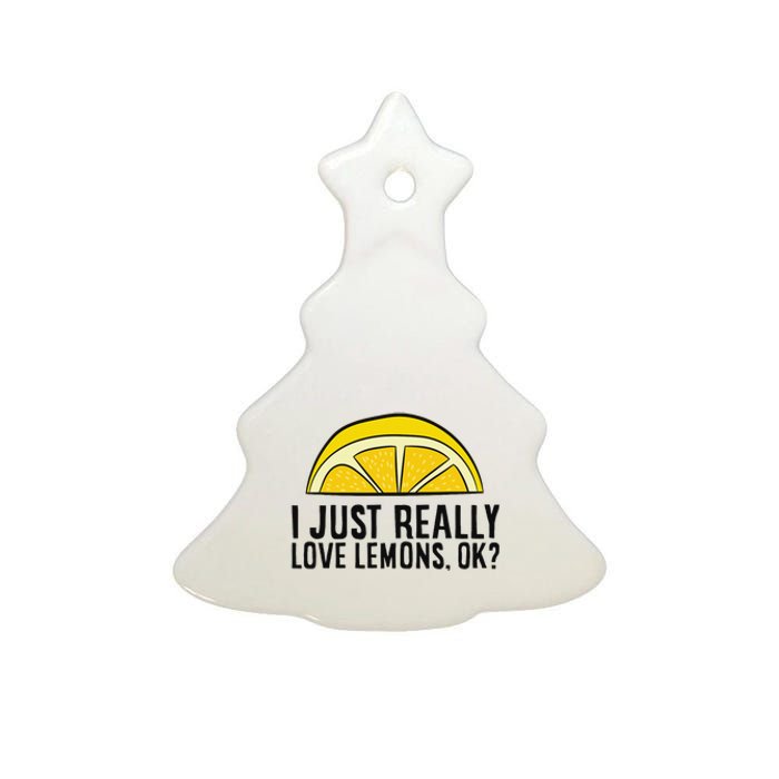 I Just Really Love Lemons Ok Cute Lemon Ceramic Tree Ornament