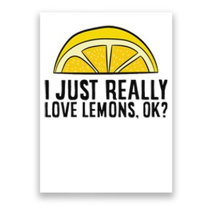 I Just Really Love Lemons Ok Cute Lemon Poster