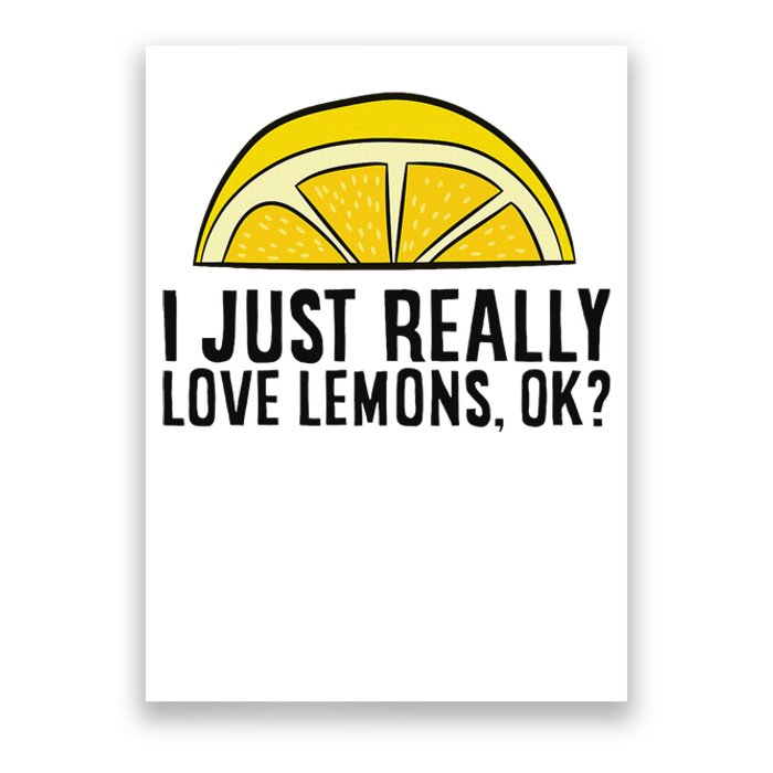 I Just Really Love Lemons Ok Cute Lemon Poster