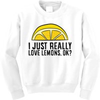 I Just Really Love Lemons Ok Cute Lemon Kids Sweatshirt