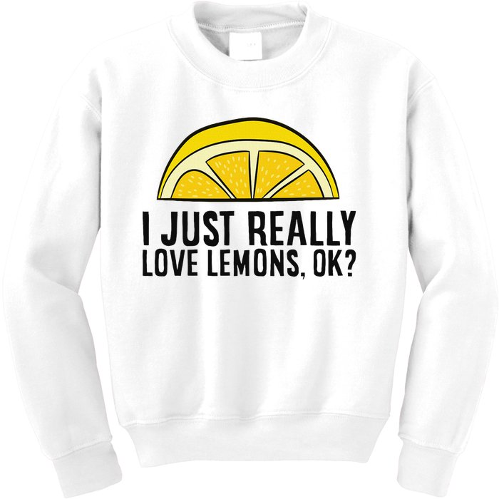 I Just Really Love Lemons Ok Cute Lemon Kids Sweatshirt