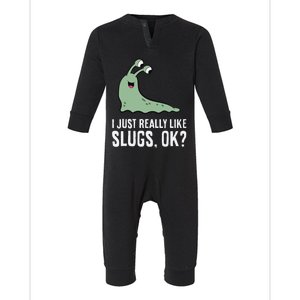 I Just Really Like Slugs Ok Funny Slug Infant Fleece One Piece