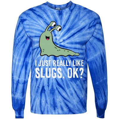 I Just Really Like Slugs Ok Funny Slug Tie-Dye Long Sleeve Shirt