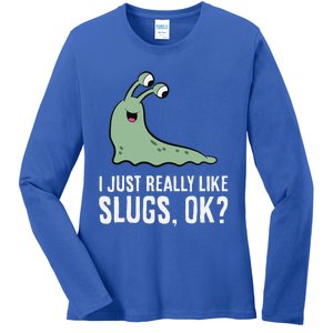 I Just Really Like Slugs Ok Funny Slug Ladies Long Sleeve Shirt