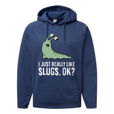 I Just Really Like Slugs Ok Funny Slug Performance Fleece Hoodie