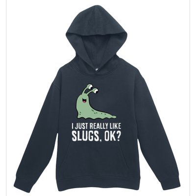 I Just Really Like Slugs Ok Funny Slug Urban Pullover Hoodie