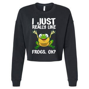 I Just Really Like Frogs Ok ? Funny Frog Gift Cool Tadpole Frog Lover Cropped Pullover Crew