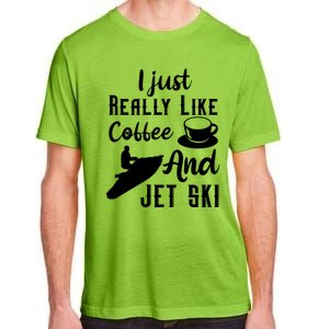 I Just Really Like Coffee And Jet Ski Water Sport Jet Skiing Funny Gift Adult ChromaSoft Performance T-Shirt