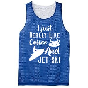 I Just Really Like Coffee And Jet Ski Water Sport Jet Skiing Funny Gift Mesh Reversible Basketball Jersey Tank