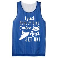 I Just Really Like Coffee And Jet Ski Water Sport Jet Skiing Funny Gift Mesh Reversible Basketball Jersey Tank