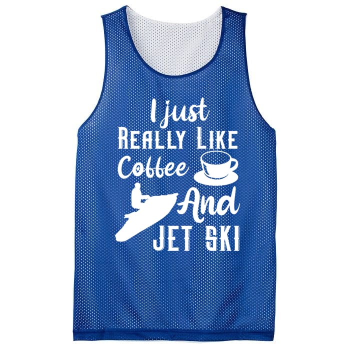 I Just Really Like Coffee And Jet Ski Water Sport Jet Skiing Funny Gift Mesh Reversible Basketball Jersey Tank